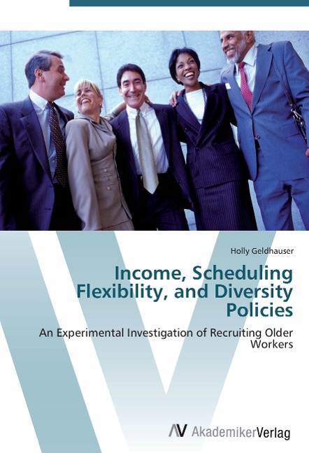Income, Scheduling Flexibility, and Diversity Policies: An Experimental Investigation of Recruiting Older Workers