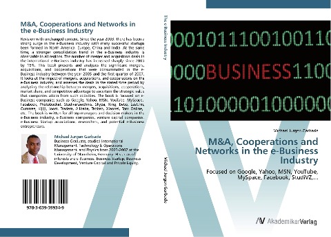 M&A, Cooperations and Networks in the e-Business Industry: Focused on Google, Yahoo, MSN, YouTube, MySpace, Facebook, StudiVZ,...