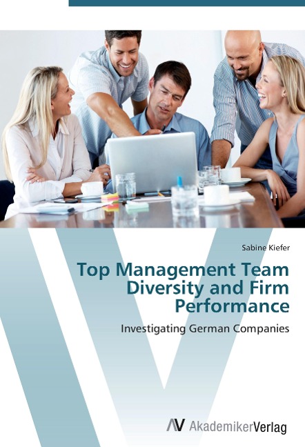Top Management Team Diversity and Firm Performance: Investigating German Companies