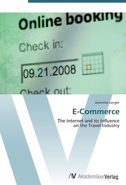 E-Commerce: The Internet and its Influence  on the Travel Industry
