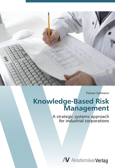 Knowledge-Based Risk Management: A strategic systems approach  for industrial corporations