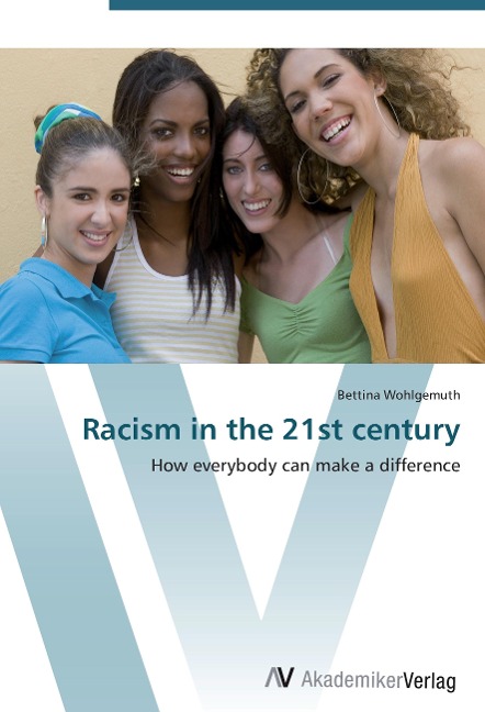 Racism in the 21st century: How everybody can make a difference