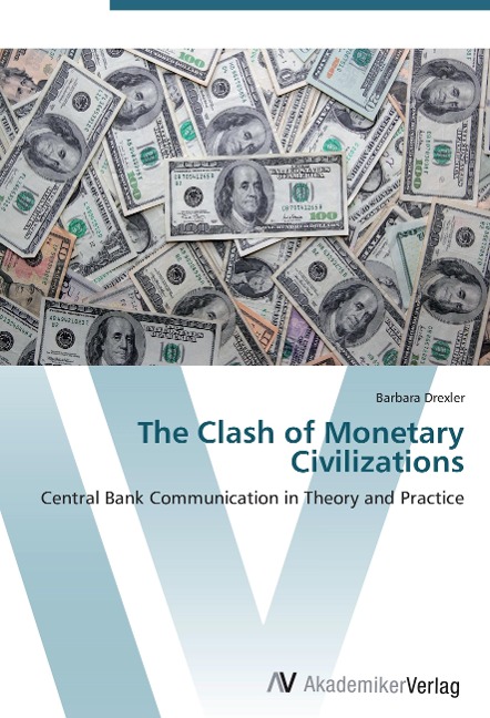 The Clash of Monetary Civilizations: Central Bank Communication in Theory and Practice