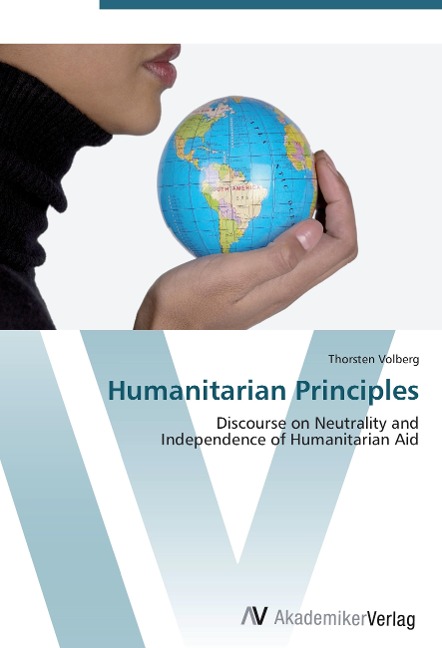 Humanitarian Principles: Discourse on Neutrality and  Independence of Humanitarian Aid