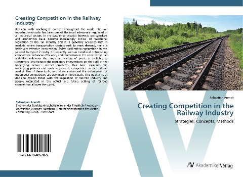 Creating Competition in the Railway Industry: Strategies, Concepts, Methods