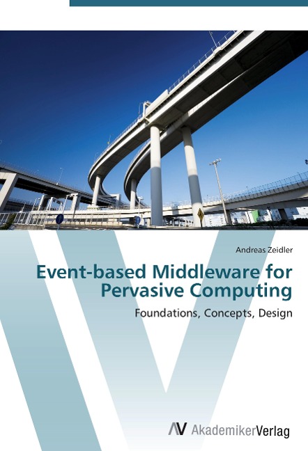 Event-based Middleware for Pervasive Computing: Foundations, Concepts, Design