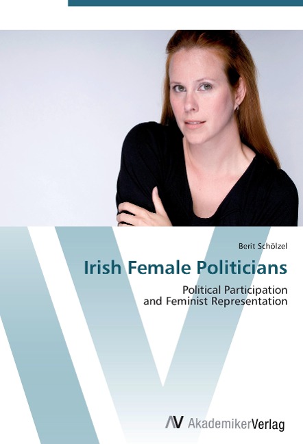 Irish Female Politicians: Political Participation  and Feminist Representation