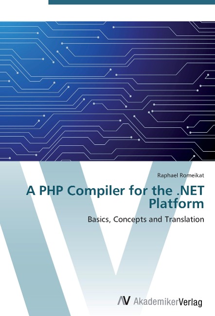 A PHP Compiler for the .NET Platform: Basics, Concepts and Translation