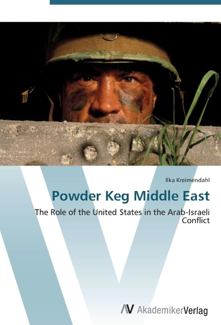 Powder Keg Middle East: The Role of the United States in the Arab-Israeli Conflict