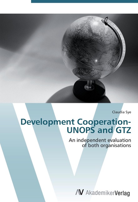 Development Cooperation-UNOPS and GTZ: An independent evaluation  of both organisations