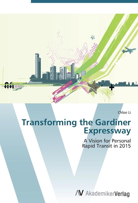 Transforming the Gardiner Expressway: A Vision for Personal  Rapid Transit in 2015