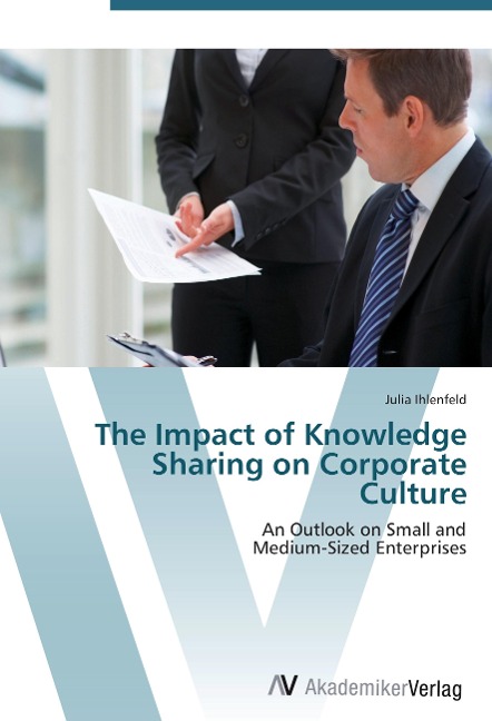 The Impact of Knowledge Sharing on Corporate Culture: An Outlook on Small and  Medium-Sized Enterprises