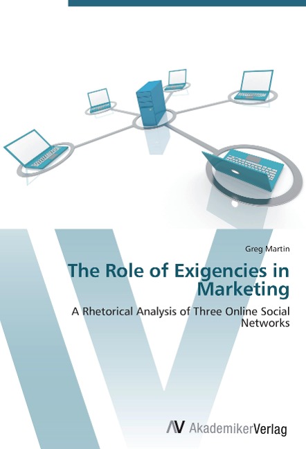 The Role of Exigencies in Marketing: A Rhetorical Analysis of Three Online Social Networks