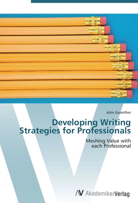 Developing Writing Strategies for Professionals: Meshing Value with  each Professional