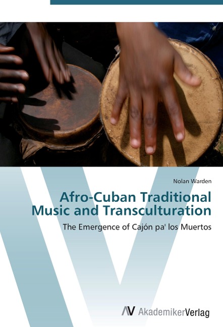 Afro-Cuban Traditional Music and Transculturation: The Emergence of Cajón pa los Muertos
