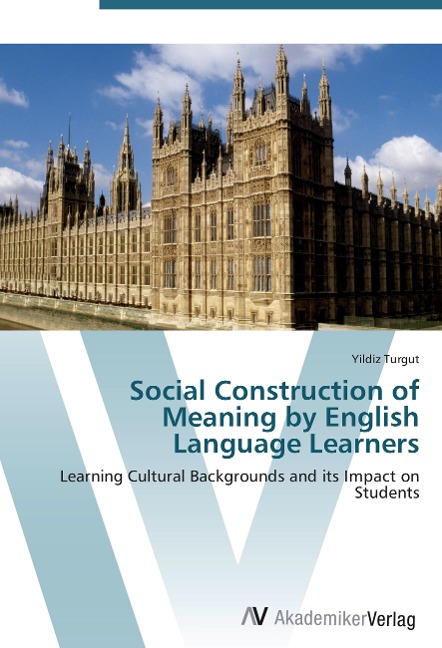 Social Construction of Meaning by English Language Learners: Learning Cultural Backgrounds and its Impact on Students