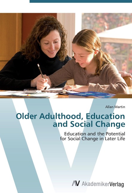 Older Adulthood, Education and Social Change: Education and the Potential  for Social Change in Later Life