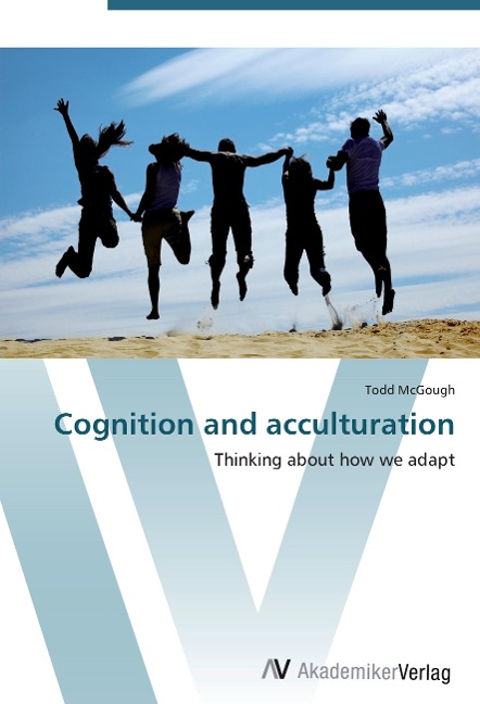 Cognition and acculturation: Thinking about how we adapt