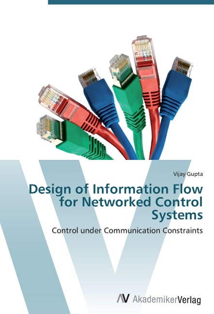 Design of Information Flow for Networked Control Systems: Control under Communication Constraints