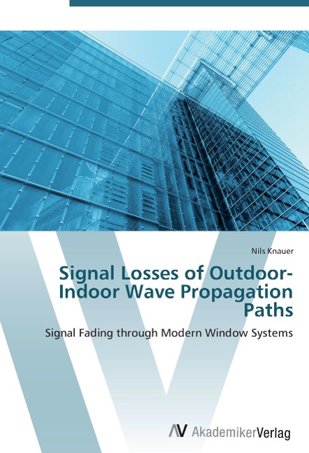 Signal Losses of Outdoor-Indoor Wave Propagation Paths: Signal Fading through Modern Window Systems