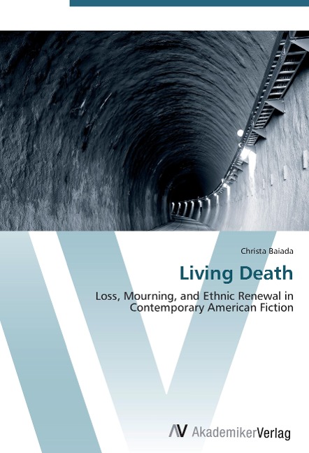 Living Death: Loss, Mourning, and Ethnic Renewal in Contemporary American Fiction