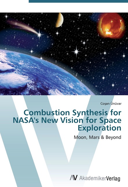 Combustion Synthesis for NASAs New Vision for Space Exploration: Moon, Mars & Beyond