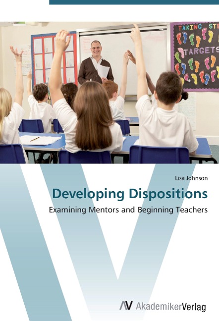 Developing Dispositions: Examining Mentors and Beginning Teachers