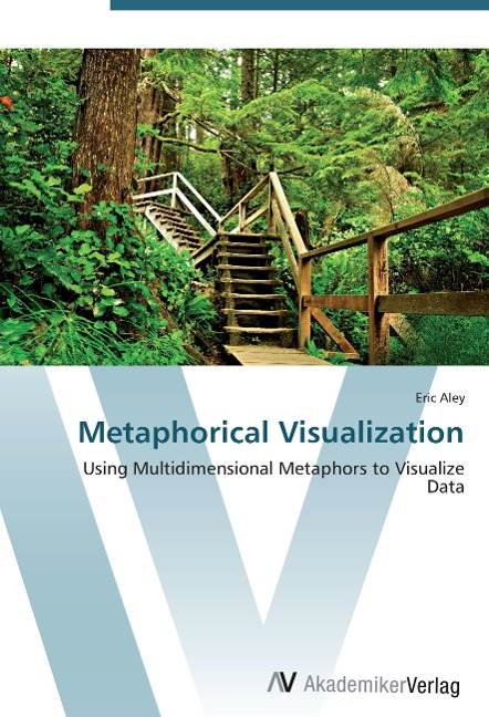 Metaphorical Visualization: Using Multidimensional Metaphors to Visualize Data