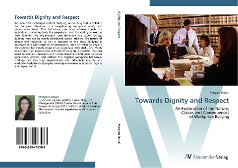 Towards Dignity and Respect: An Exploration of the Nature,  Causes and Consequences  of Workplace Bullying