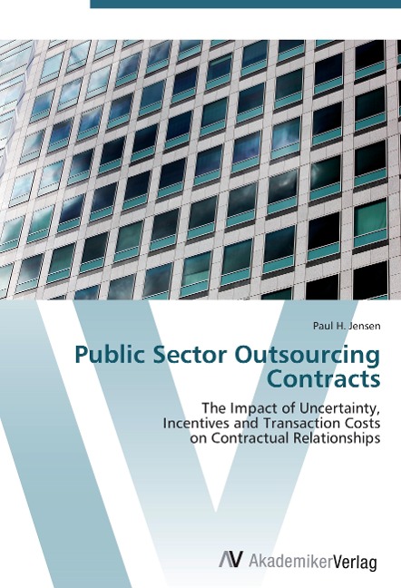 Public Sector Outsourcing Contracts: The Impact of Uncertainty,  Incentives and Transaction Costs  on Contractual Relationships