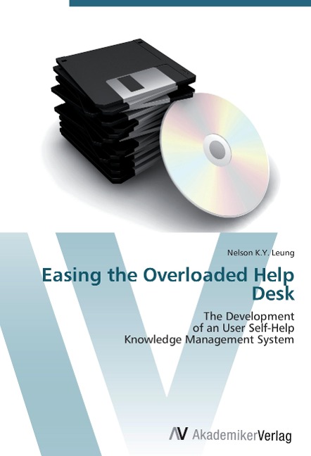 Easing the Overloaded Help Desk: The Development  of an User Self-Help  Knowledge Management System