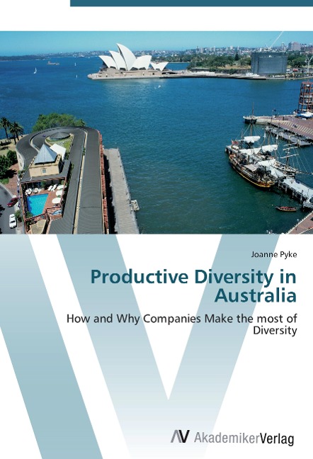 Productive Diversity in Australia: How and Why Companies Make the most of Diversity