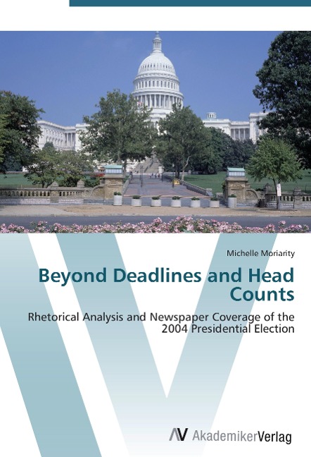 Beyond Deadlines and Head Counts: Rhetorical Analysis and Newspaper Coverage of the 2004 Presidential Election