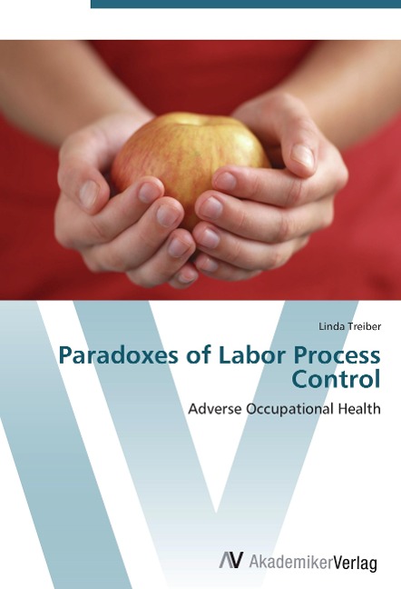 Paradoxes of Labor Process Control: Adverse Occupational Health