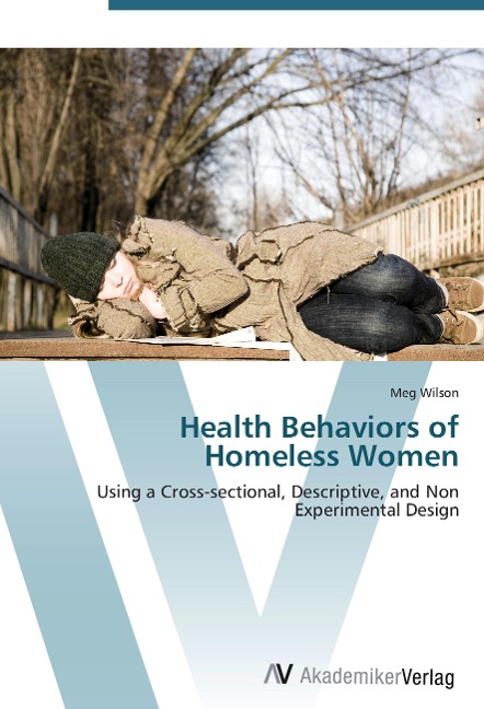 Health Behaviors of Homeless Women: Using a Cross-sectional, Descriptive, and Non Experimental Design