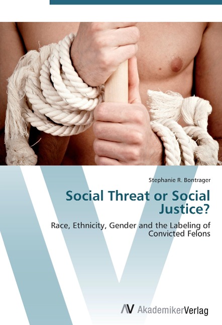 Social Threat or Social Justice?: Race, Ethnicity, Gender and the Labeling of Convicted Felons