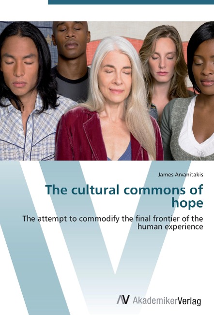 The cultural commons of hope: The attempt to commodify the final  frontier of the human experience
