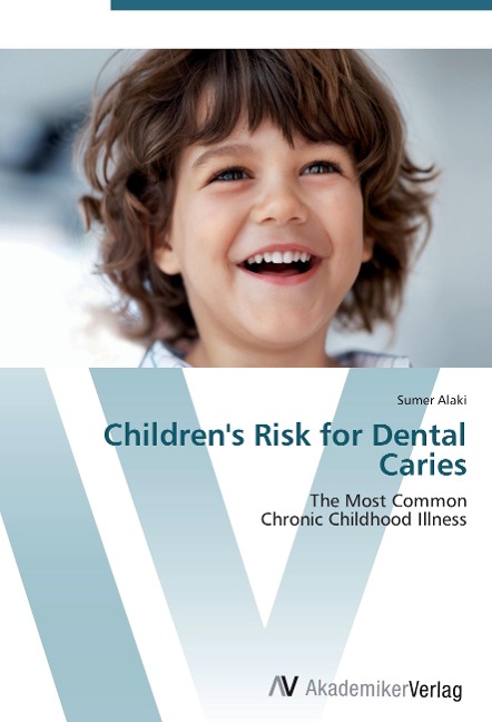 Childrens Risk for Dental Caries: The Most Common  Chronic Childhood Illness