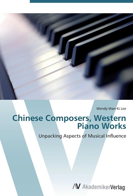 Chinese Composers, Western Piano Works: Unpacking Aspects of Musical Influence