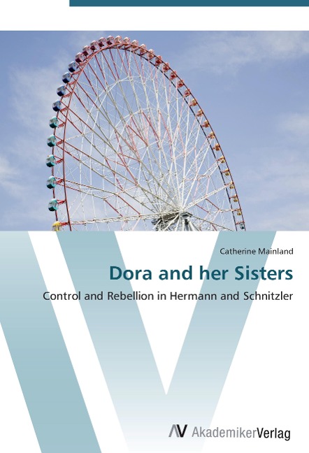 Dora and her Sisters: Control and Rebellion in Hermann and Schnitzler