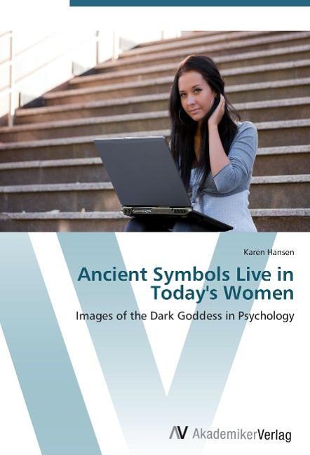 Ancient Symbols Live in Todays Women: Images of the Dark Goddess in Psychology