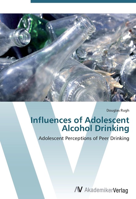 Influences of Adolescent Alcohol Drinking: Adolescent Perceptions of Peer Drinking