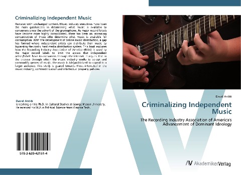Criminalizing Independent Music: The Recording Industry Association of Americas Advancement of Dominant Ideology