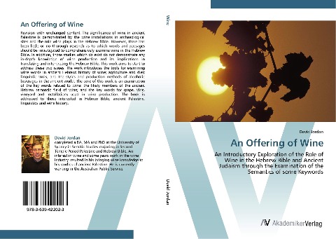An Offering of Wine: An Introductory Exploration of the Role of  Wine in the Hebrew Bible and Ancient  Judaism through the Examination of the  Semantics of some Keywords