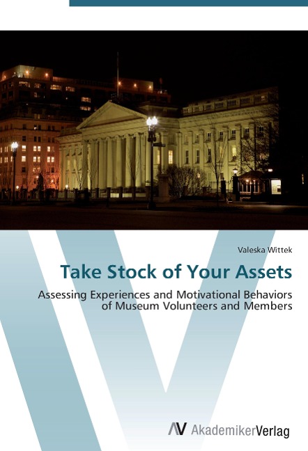 Take Stock of Your Assets: Assessing Experiences and Motivational Behaviors of Museum Volunteers and Members