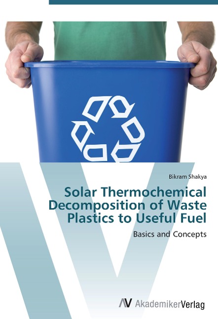 Solar Thermochemical Decomposition of Waste Plastics to Useful Fuel: Basics and Concepts