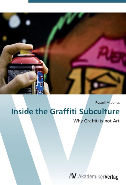 Inside the Graffiti Subculture: Why Graffiti is not Art