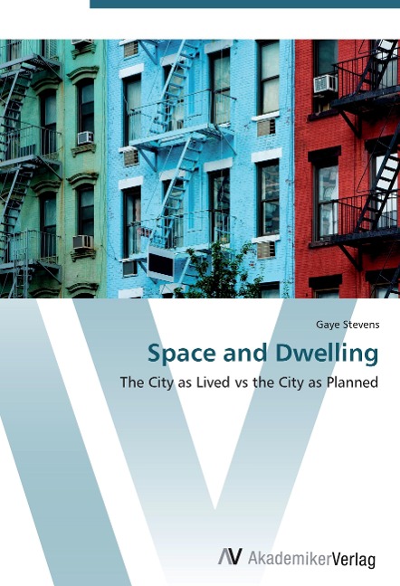 Space and Dwelling: The City as Lived vs the City as Planned