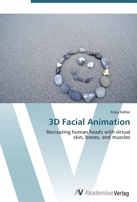 3D Facial Animation: Recreating human heads with virtual  skin, bones, and muscles