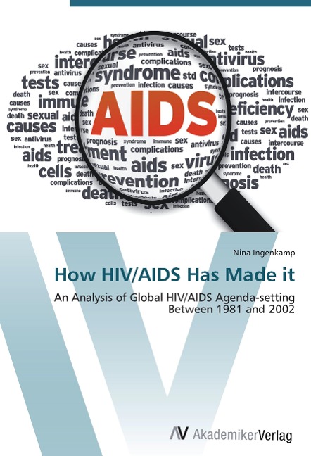 How HIV/AIDS Has Made it: An Analysis of Global HIV/AIDS Agenda-setting  Between 1981 and 2002